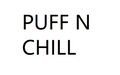 PUFF N CHILL